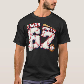 I Was 6 Now I'M 7 6 7 Baseball Sports 67 Birthday T-Shirt