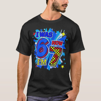I Was 6 Now I'M 7 7Th Birthday 6 7 Birthday T-Shirt