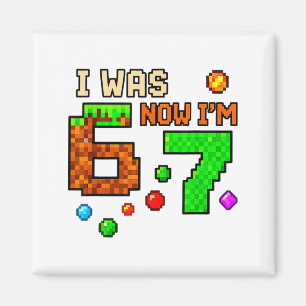 I Was 6 Now Im 7 Awesome Retro Gaming 67 Meme Jok  Magnet