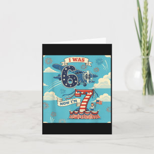 I was 6 Now Im 7 Birthday Bday Patriotic USA 4th Card