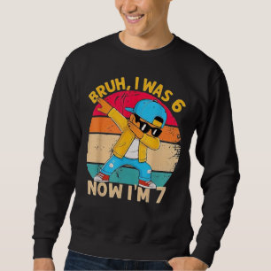 I was 6 Now I'm 7 Birthday Dabbing Kids Boys 67 Me Sweatshirt
