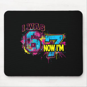I Was 6 Now I'm 7 Birthday, Funny 67 Viral Meme,7  Mouse Pad