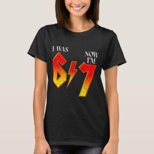 I Was 6 Now Im 7 Birthday Funny Six Seven Meme 6 7 T-Shirt
