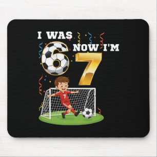 I Was 6 Now I'm 7 Boy Soccer Birthday 6 7 Meme 7th Mouse Pad