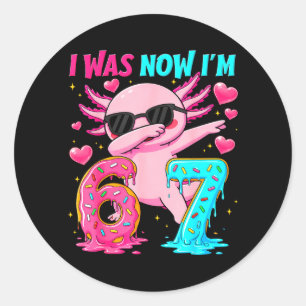 I was 6 Now Im 7 Dabbing Axolotl Birthday Women Classic Round Sticker