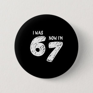 I Was 6 Now I'm 7, Funny 67 Meme Viral Trend 7th B Cm Round Badge