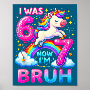 I Was 6 Now I'm 7 Funny 6 7 Six Seven Meme Unicorn Poster