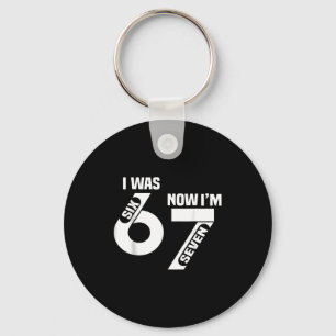 I Was 6 Now I'm 7 Funny 7th Birthday Funny Six Sev Key Ring