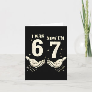 I Was 6 Now I'm 7 Funny Meme 67 Hand Birthday Card