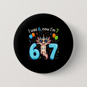 I was 6 now i'm 7 girl boy kids axolotl birthday cm round badge