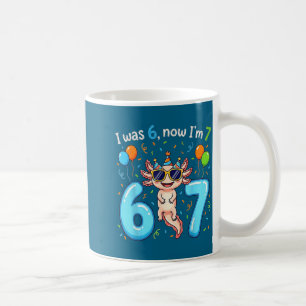 I was 6 now i'm 7 girl boy kids axolotl birthday coffee mug