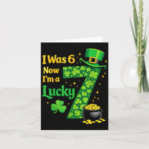 I was 6 Now Im 7 Lucky 7th Birthday St Patricks Card