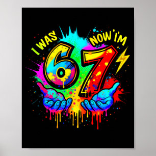 I Was 6 Now I'm 7 Six Seven Meme Colorful Paint  Poster