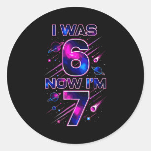 I Was 6 Now I'm 7 Six Seven Space Birthday  Classic Round Sticker