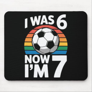 I Was 6 Now Im 7 Soccer Birthday Kid Player  Mouse Pad