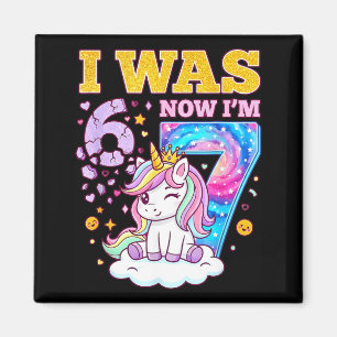 I was 6 Now Im 7 Unicorn Girl 6 7 Birthday Magnet