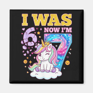 I was 6 Now Im 7 Unicorn Girl 6 7 Birthday Magnet