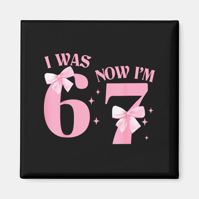 I Was 6 Now I'm 7 Year Old Birthday Girls Coquette Magnet (Front)