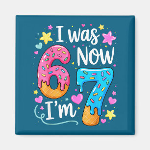 I Was 6 Now I'm 7 Year Old Birthday Kids Boys Girl Magnet