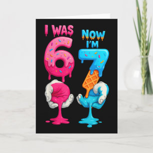 I Was 6 Now I'm 7 Year Old Birthday Six Seven 67 K Card