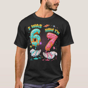 I Was 6 Now I'M 7 Year Old Birthday Six Seven T-Shirt