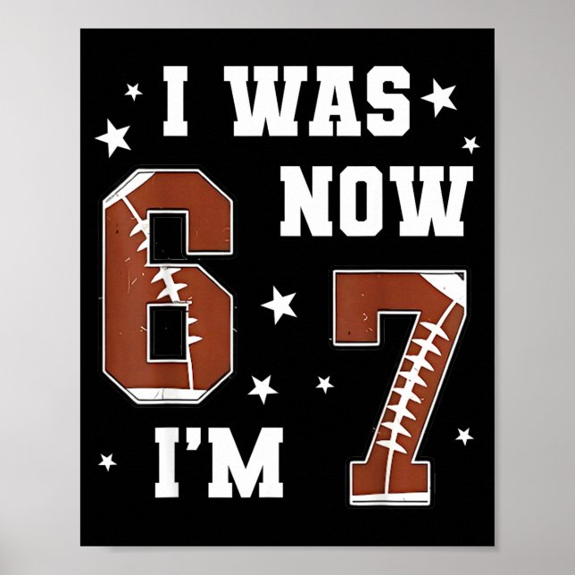 I Was 6 Now I'm 7 Year Old Football Theme 7th Birt Poster (Front)