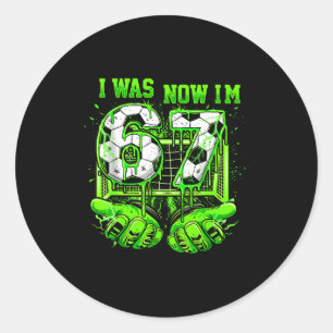 I Was 6 Now Im 7 Year Old Soccer Funny 7th Birthda Classic Round Sticker