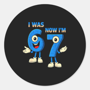 I Was 6 Now I'm 7th Birthday Funny 67 Italian Brai Classic Round Sticker