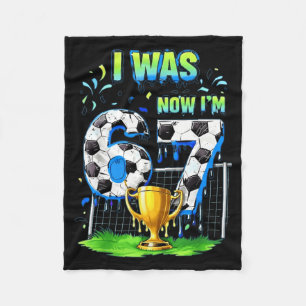 I Was 6 Now Im Soccer 67 Six Seven Drip Meme Fleece Blanket