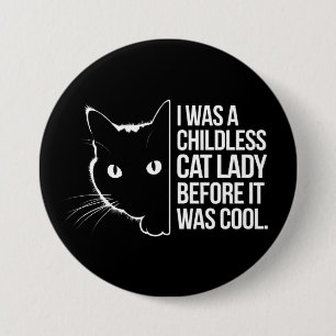 I Was a Childless Cat Lady Before It Was Cool 7.5 Cm Round Badge