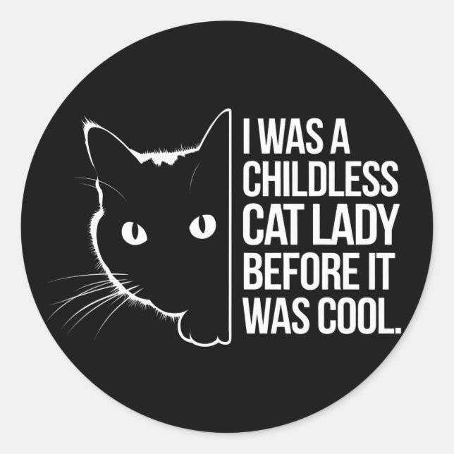 I Was a Childless Cat Lady Before It Was Cool  Classic Round Sticker (Front)