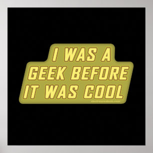 I Was a Geek Before it was Cool Poster