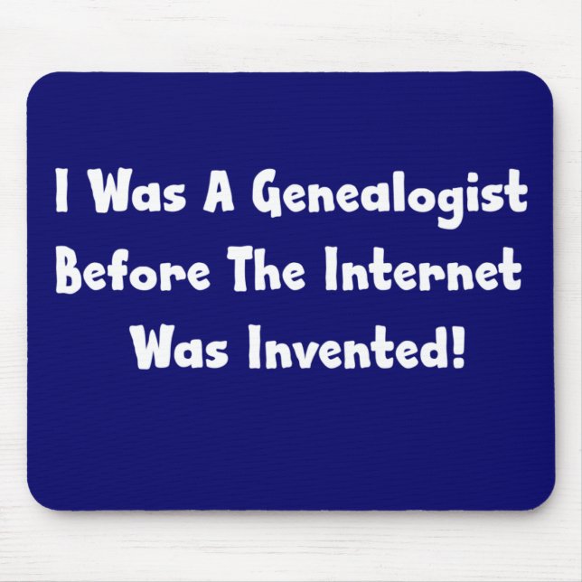 I Was A Genealogist Before Internet Was Invented Mouse Pad (Front)