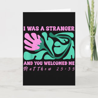 I Was A Stranger And You Welcomed Me Matthew 25_35 Card