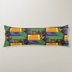I Was a Teenage Squirrel Parody Body Cushion