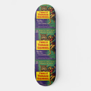 I Was a Teenage Squirrel Parody Skateboard