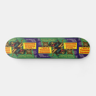 I Was a Teenage Squirrel Parody Skateboard
