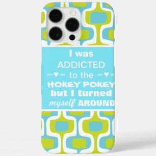 I was Addicted to the Hokey Pokey Typography Quote iPhone 16 Pro Max Case