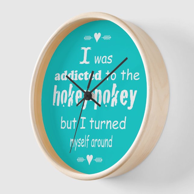 I was Addicted to the Hokey Pokey Typography Quote Clock (Angle)