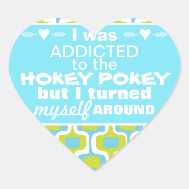 I was Addicted to the Hokey Pokey Typography Quote Heart Sticker (Front)
