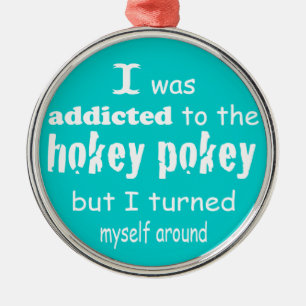 I was Addicted to the Hokey Pokey Typography Quote Metal Ornament