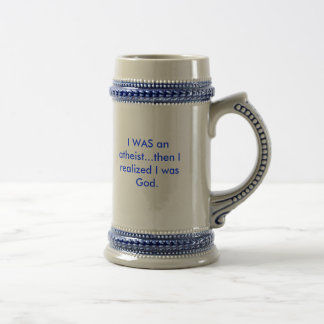 I Was an Atheist... Beer Stein
