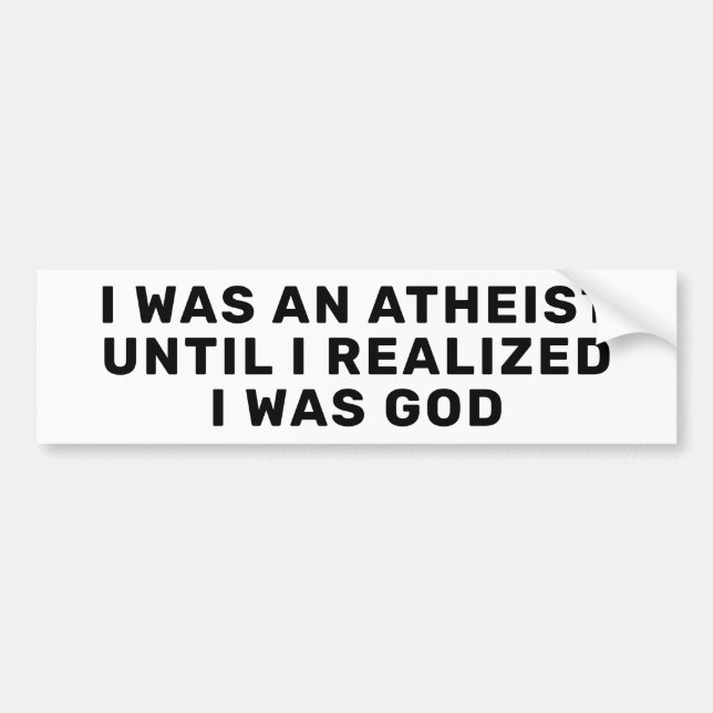 I Was An Atheist Bumper Sticker (Front)