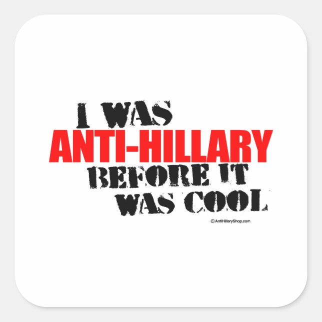 I was Anti-Hillary before it was cool Square Sticker (Front)