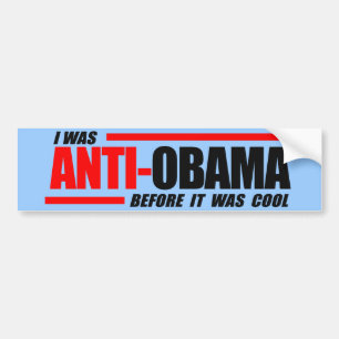 I was Anti-Obama before it was cool Bumper Sticker