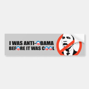I WAS ANTI-OBAMA BEFORE IT WAS COOL BUMPER STICKER