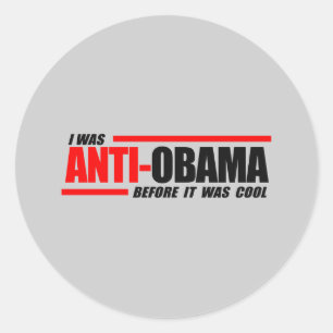 I was Anti-Obama before it was cool Classic Round Sticker