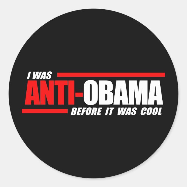 I was Anti-Obama before it was cool white Classic Round Sticker (Front)