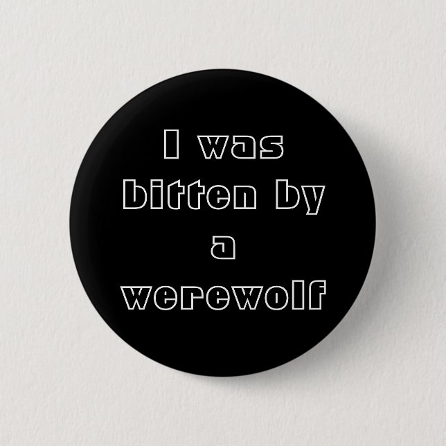 I was bitten by a werewolf 6 cm round badge (Front)