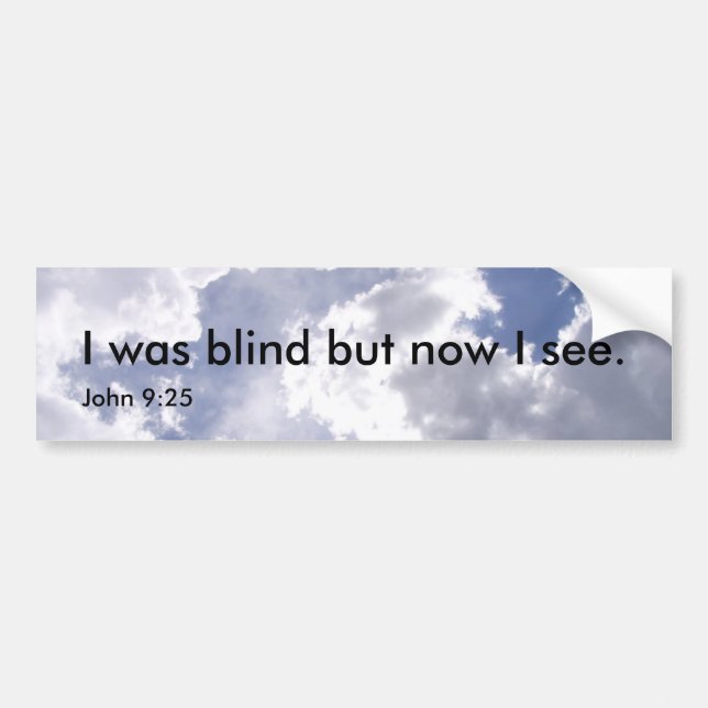 I was blind bumper sticker (Front)